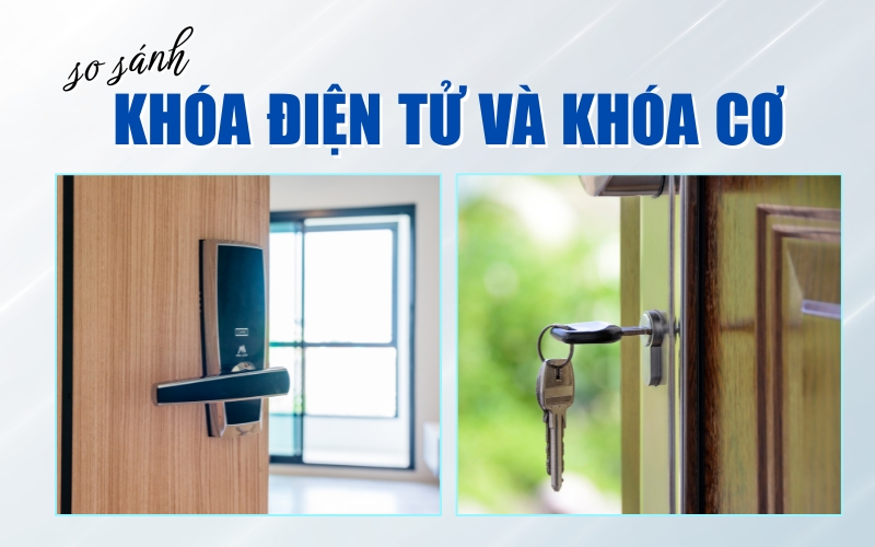 so sánh khóa điện tử và khóa cơ